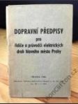 Dopravní předpisy pro řidiče a průvodčí elektrických drah hlavního města Prahy - náhled