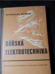 Báňská elektrotechnika : Obecná část : Učeb. pomůcka pro posluchače vys. šk. báňské - náhled
