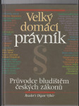 Velký domácí právník / průvodce bludištěm českých zákonů - náhled