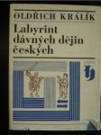 Labyrint dávných dějin českých - KRÁLÍK Oldřich - náhled