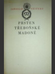 Prsten Třeboňské Madoně (4) - SEIFERT Jaroslav - náhled