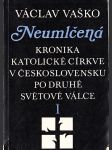 Neumlčená kronika katolické církve v Československu po druhé světové válce I. - náhled