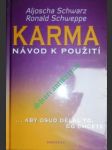 Karma – návod k použití: ...aby osud dělal to, co chcete - SCHWARZ Aljoscha A. / SCHWEPPE Ronald P. - náhled
