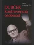 Dubček - kontroverzná osobnosť - náhled